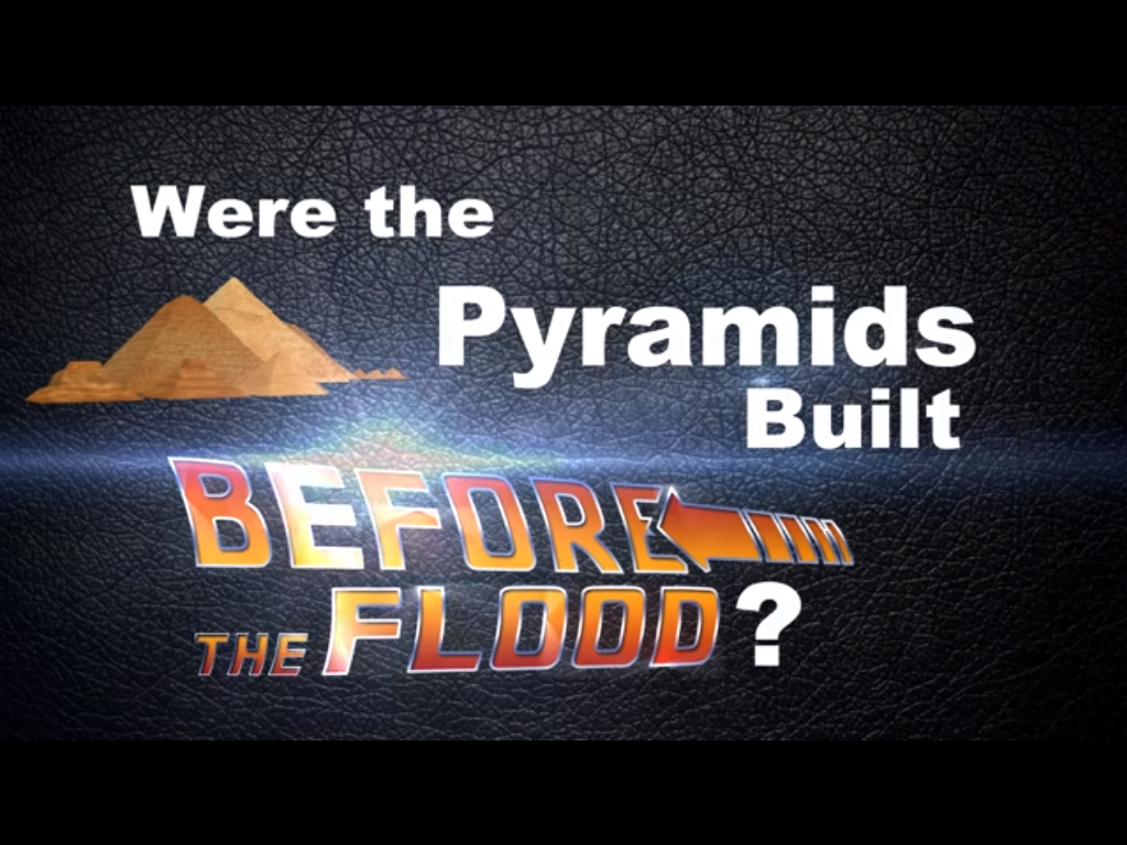 Were the Pyramids built before the Flood